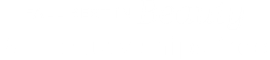 Fall Best in Beauty All beauty ships free