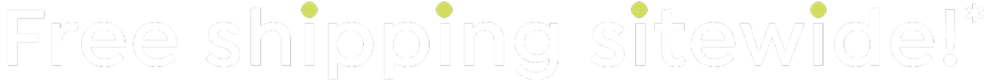 Free shipping sitewide!*