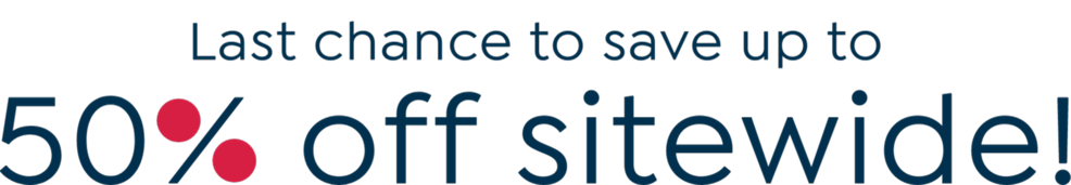 Last chance to save up to 50% off sitewide