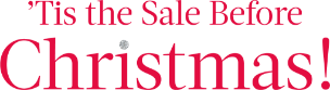 'Tis the sale before Christmas!