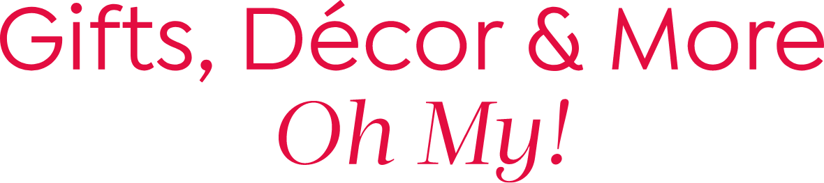 Gifts, decor & more oh my!