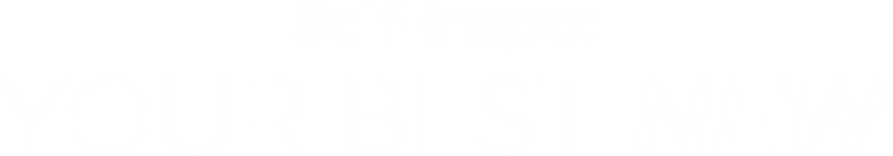 Self-Inspo: Your Best New