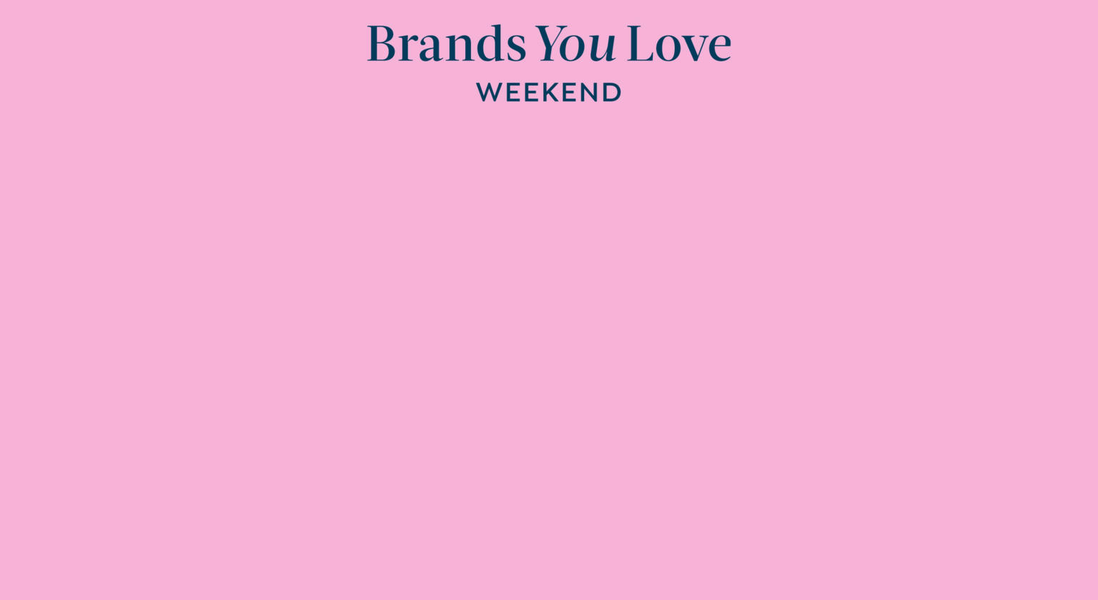 Brands You Love Weekend