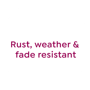 rust, weather and fade resistant