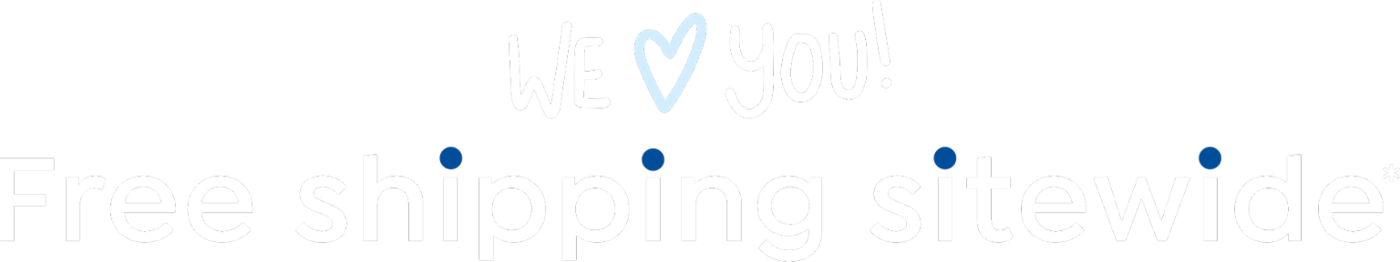 We <3 you. Free shipping sitewide*